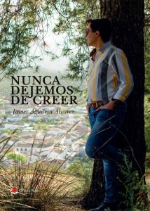 Javier Aguilera Álvarez es autor del libro autobiográfico "Nunca dejemos de creer." 